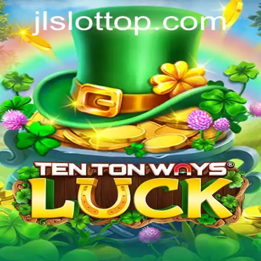 Exploring the Exciting World of TenTonWaysLuck: A JLSLOT Adventure